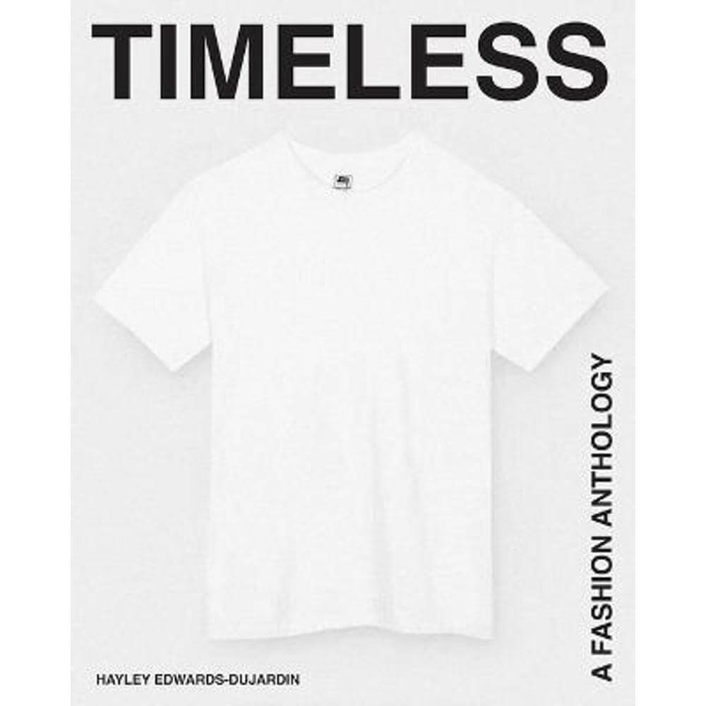 Timeless: A Fashion Anthology (Hardback) - Hayley Edwards-Dujardin